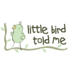 Little Bird Told Me